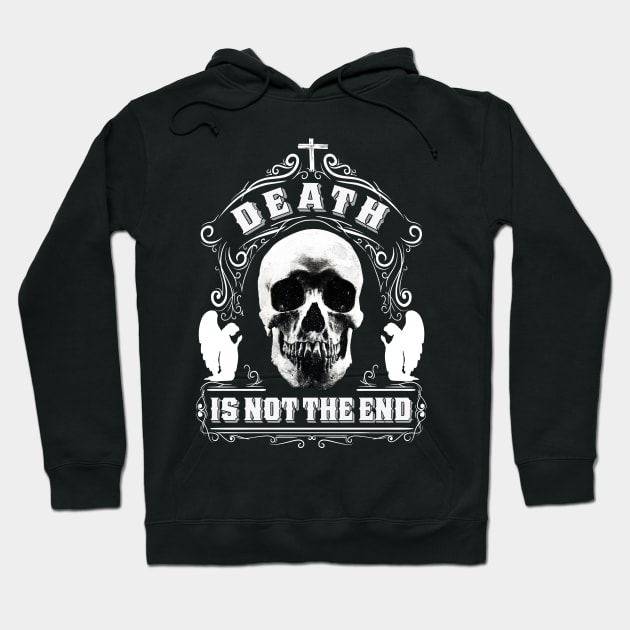 Death Is Not The End Design Hoodie by HellwoodOutfitters